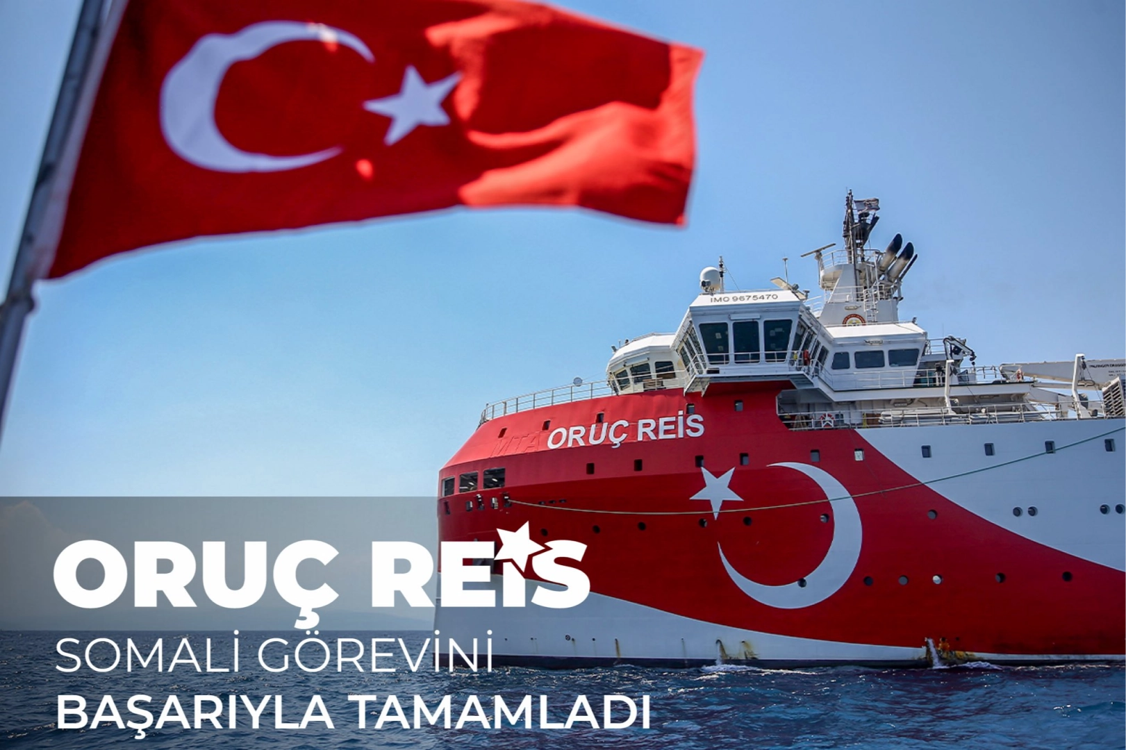 Oruç Reis Somali’deki görevini tamamladı… Yurda dönüyor