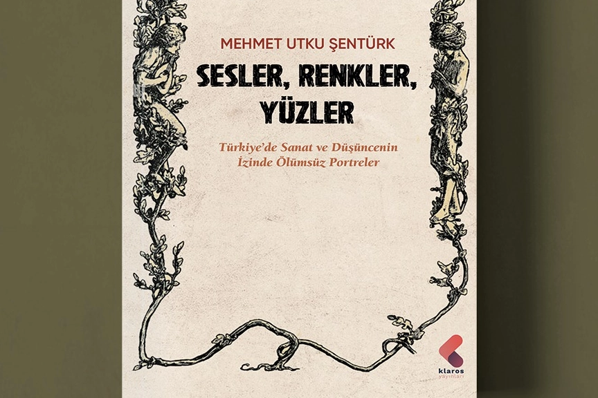 Türkiye’nin sanat hafızasına dokunan kitap: ‘Sesler, Renkler, Yüzler’ raflarda