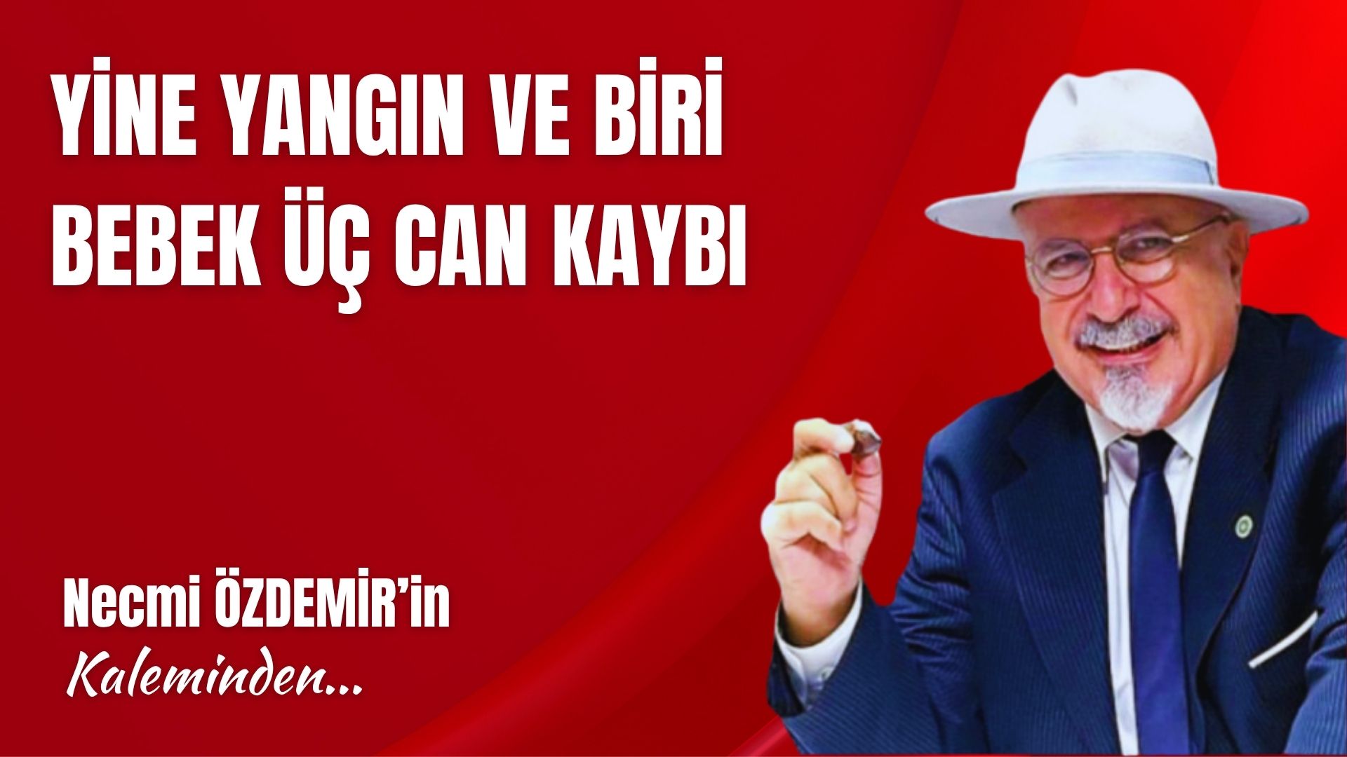 YİNE YANGIN VE 1’i BEBEK 3 CAN KAYBI