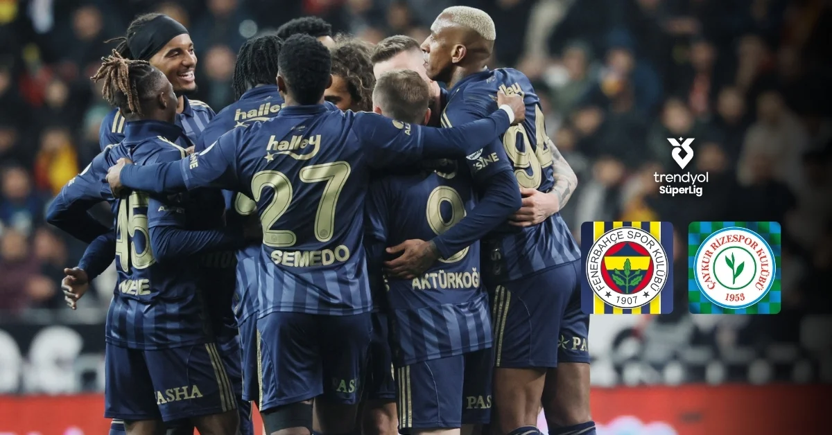 Fenerbahçe Liderlik İçin Sahada: Kadıköy’de Kritik Maç | Çaykur Rizespor Deplasmanı