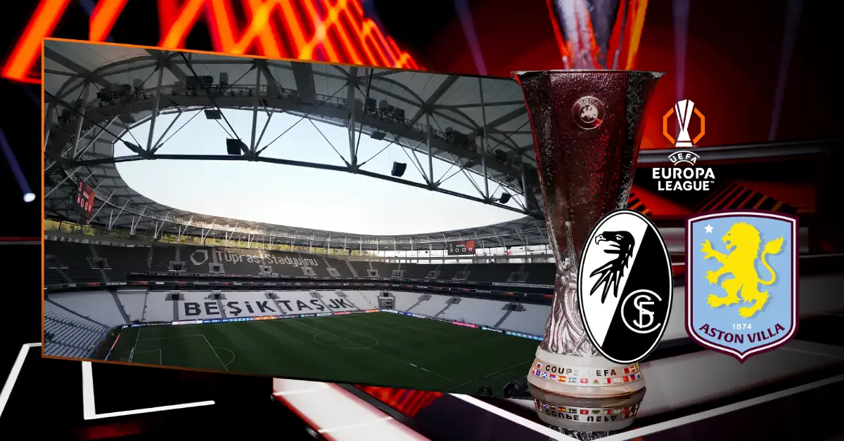 UEFA Avrupa Ligi Finalinde Nefes Kesen Eşleşme: Freiburg ve Aston Villa İstanbul’da Karşılaşıyor