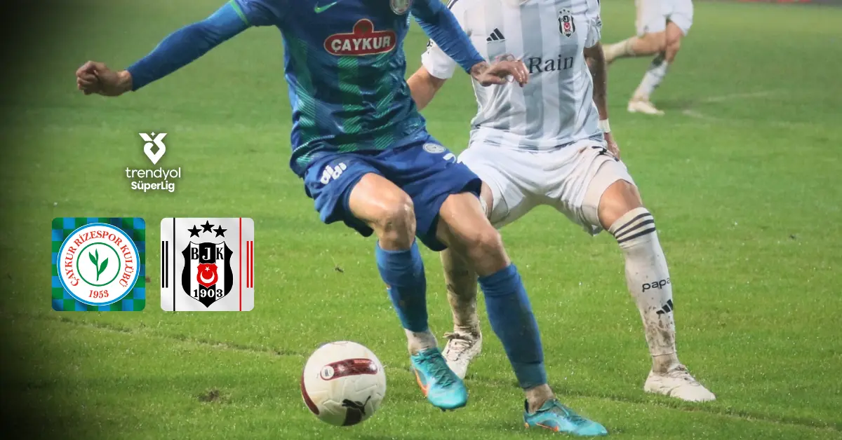 Beşiktaş Sezonu Fırtına Gibi Kapatıyor: Rizespor Deplasmanında Galibiyet Hedefi