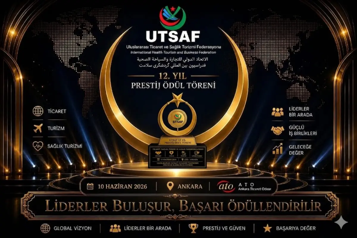 Uluslararası Ticaret ve Sağlık Turizmi Yıldızları Ankara’da Buluşuyor: UTSAF’ın 12. Yıl Prestij Gecesi