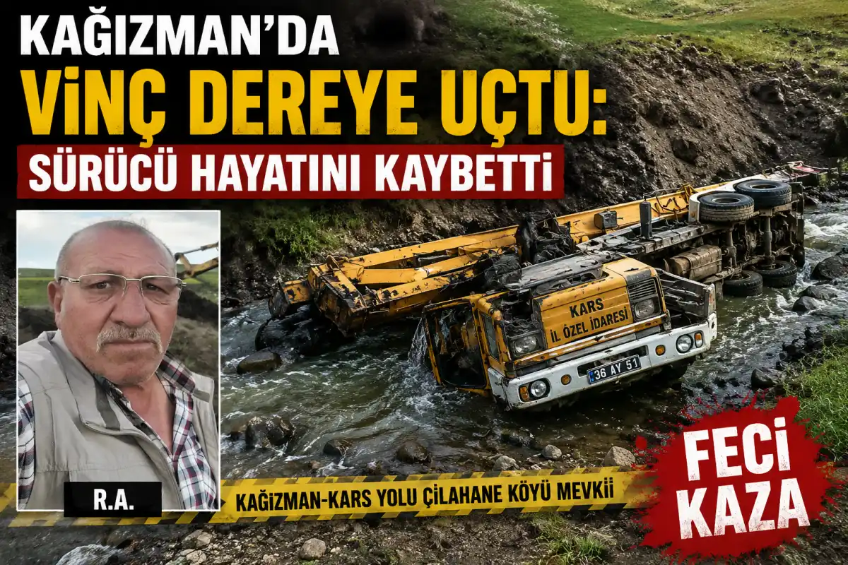 Kars Kağızman’da Trajik Kaza: Vinç Dereye Uçtu, Sürücü Kurtarılamadı