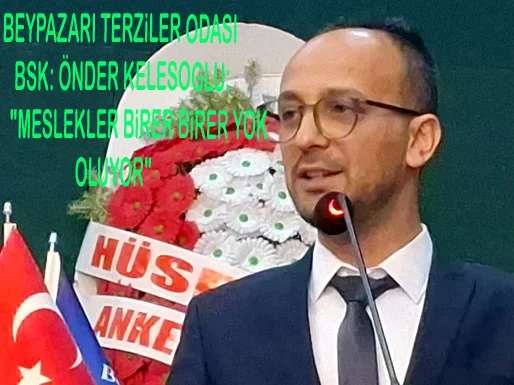 Beypazarı Terziler Odası Başkanı Keleşoğlu: Geleneksel Meslekler Yok Olma Tehlikesiyle Karşı Karşıya