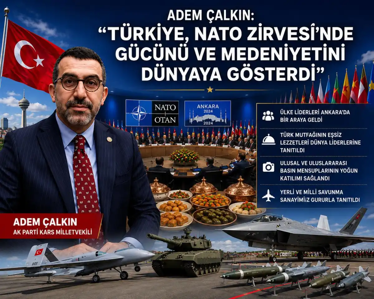 Adem Çalkın: NATO Zirvesi, Türkiye’nin Gücünü ve Medeniyetini Dünyaya Sergiledi