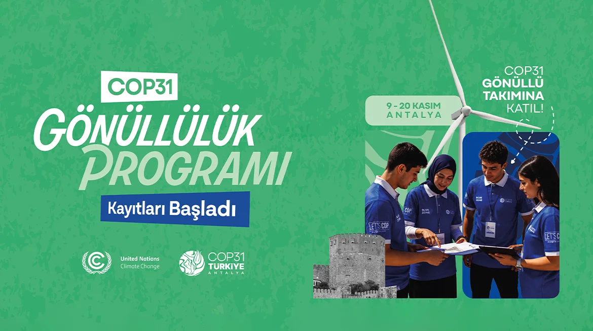 COP31’de Yer Almaya Hazır Mısınız? Gönüllülük Başvuruları Açıldı!