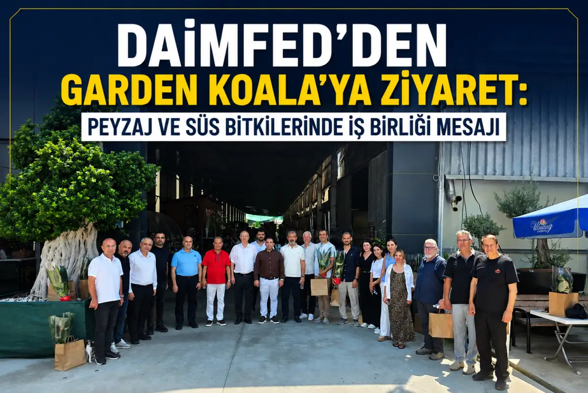 DAİMFED ve Garden Koala’dan Sürdürülebilir Peyzaj İş Birliği: İnşaat Sektörüne Yeşil Dokunuş