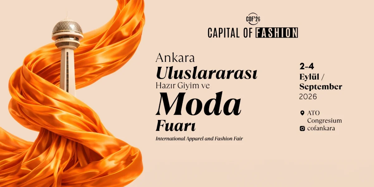 Başkent Moda ve Hazır Giyim Sektörüne Ev Sahipliği Yapıyor: Capital of Fashion-COF’26 Başlıyor