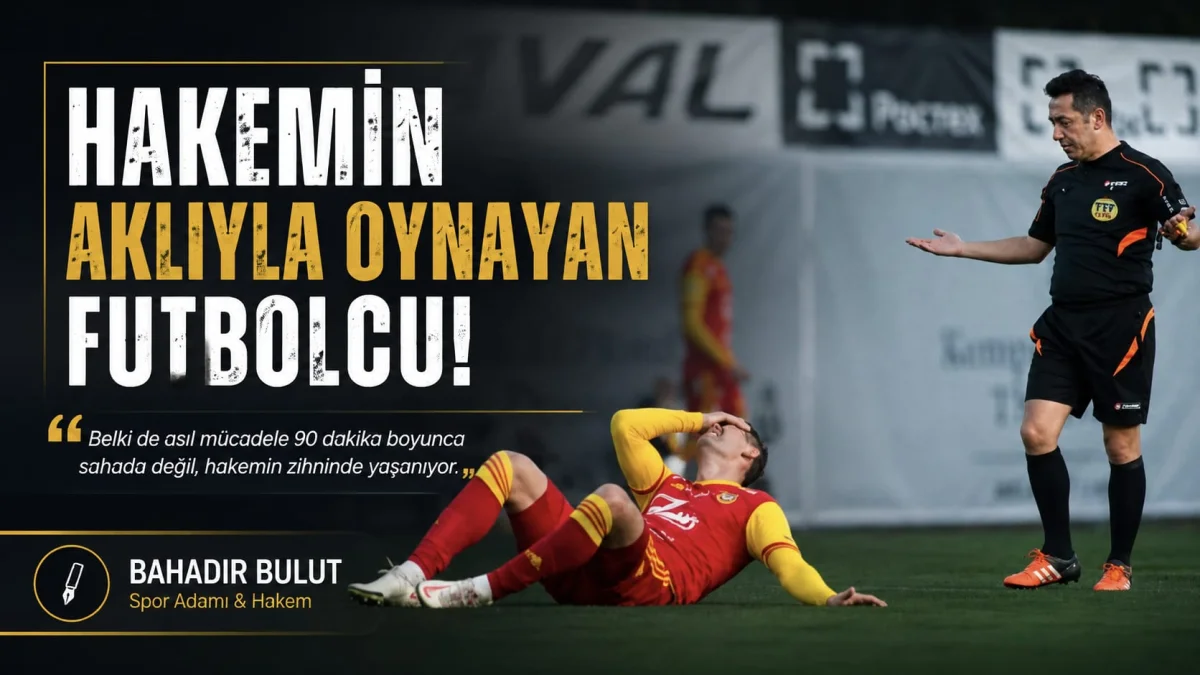 Bahadır Bulut’tan Sert Eleştiri: ‘Futbolcular Hakemin Aklıyla Oynuyor!’