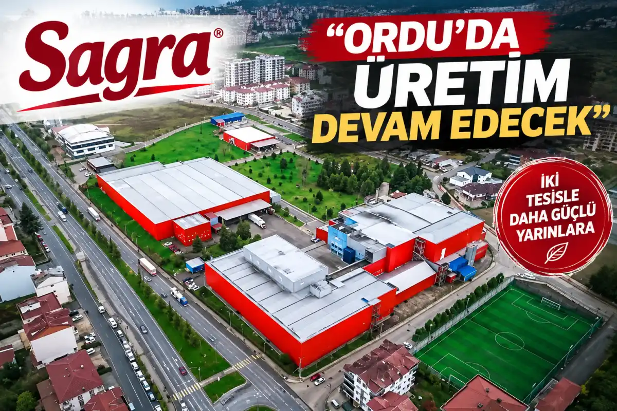 Sagra’dan Ordu’daki Fabrika İddialarına Net Yanıt: Üretim Devam Edecek, Fatsa’da Yeni Yatırım Planlanıyor