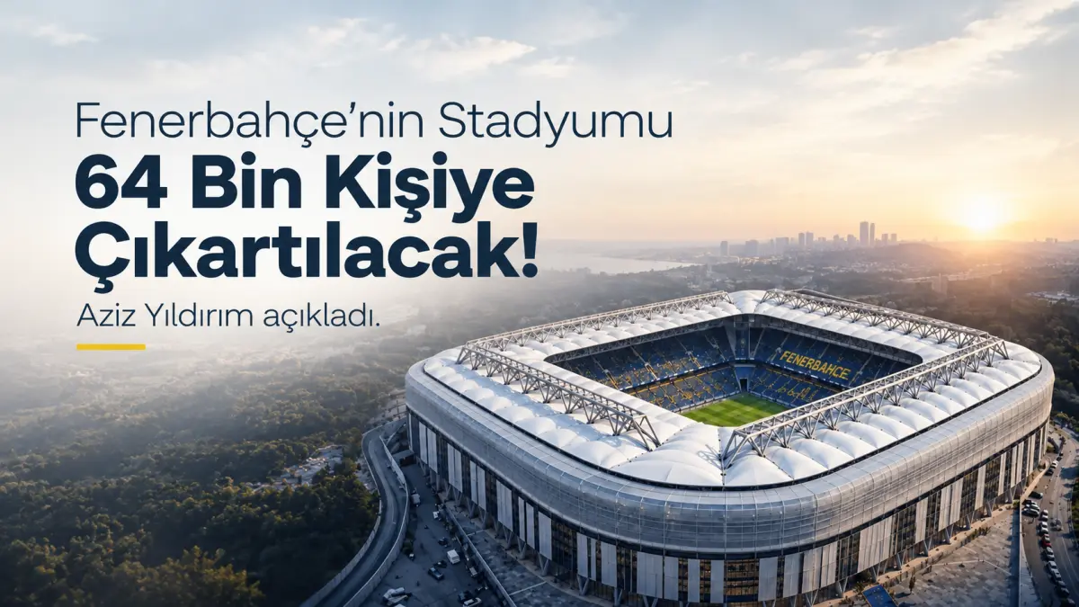 Fenerbahçe Şükrü Saracoğlu Stadyumu Büyüyor: Kapasite 64 Bine Çıkacak, Yeni Localar Ekleniyor