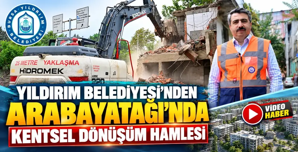 Yıldırım’da Kentsel Dönüşüm Hız Kesmiyor: Arabayatağı Mahallesi’nde Yeni Proje Başladı