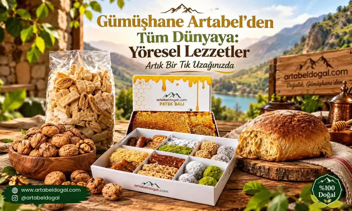 Gümüşhane’nin Yöresel Hazineleri Dijital Pazarda: Artabel Doğal ile Lezzet ve Kültür Buluşuyor